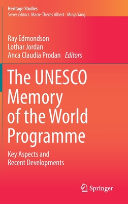 The UNESCO Memory of the World Programme: Key Aspects and Recent Developments - Edmondson, Ray (Editor), and Jordan, Lothar (Editor), and Prodan, Anca Claudia (Editor)