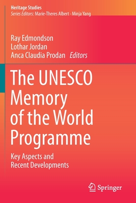 The UNESCO Memory of the World Programme: Key Aspects and Recent Developments - Edmondson, Ray (Editor), and Jordan, Lothar (Editor), and Prodan, Anca Claudia (Editor)