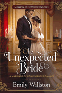 The Unexpected Bride: : A Marriage of Convenience Romance