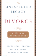 The Unexpected Legacy of Divorce: A 25 Year Landmark Study - Wallerstein, Judith S, and Lewis, Julia M, and Blakeslee, Sandra