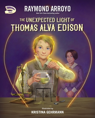 The Unexpected Light of Thomas Alva Edison - Arroyo, Raymond