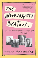 The Unexpurgated Beaton: The Cecil Beaton Diaries as He Wrote Them, 1970-1980 - Vickers, Hugo (Editor), and Beaton, Cecil, Sir