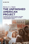 The Unfinished American Project: Founding Sins, Institutional Failures, and Expanding Democracy to Form a More Perfect Union