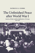The Unfinished Peace After World War I: America, Britain and the Stabilisation of Europe, 1919-1932