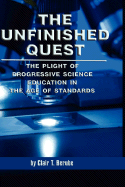 The Unfinished Quest: The Plight of Progressive Science Education in the Age of Standards (PB)