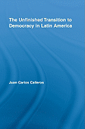 The Unfinished Transition to Democracy in Latin America