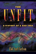 The Unfit: A History of a Bad Idea