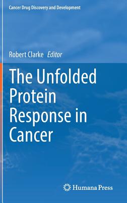 The Unfolded Protein Response in Cancer - Clarke, Robert (Editor)