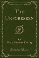 The Unforeseen (Classic Reprint)