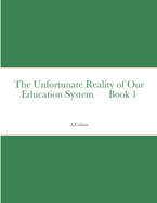 The Unfortunate Reality of Our Education System Book 1