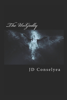 The Ungodly - Conselyea, J D