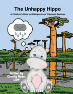 The Unhappy Hippo: A Children's Book on Depression or Frequent Sadness