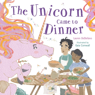 The Unicorn Came to Dinner - DeStefano, Lauren