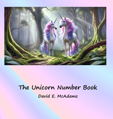 The Unicorn Number Book: Beautiful unicorns introduce the numbers 0-10 - McAdams, David E