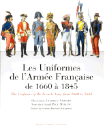 The Uniform of the French Army: 1660 to 1845