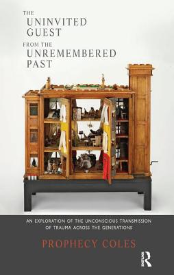 The Uninvited Guest from the Unremembered Past: An Exploration of the Unconscious Transmission of Trauma Across the Generations - Coles, Prophecy