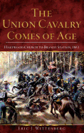 The Union Cavalry Comes of Age: Hartwood Church to Brandy Station, 1863