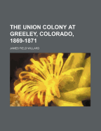 The Union Colony at Greeley, Colorado, 1869-1871