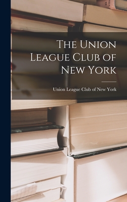 The Union League Club of New York - League Club of New York, Union