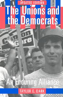 The Unions and the Democrats - Dark, Taylor E