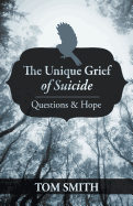 The Unique Grief of Suicide: Questions and Hope