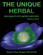 The Unique Herbal - Volume 5 (S-Z): New Insights into Ancient Medicine