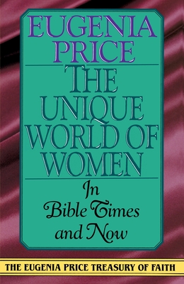 The Unique World of Women: In Bible Times and Now - Price, Eugenia