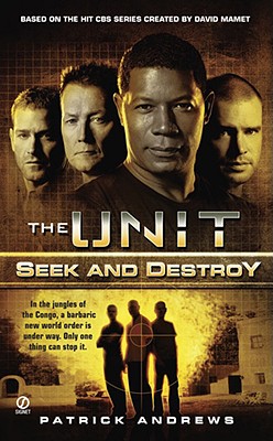 The Unit: Seek and Destroy - Andrews, Patrick, and Mamet, David, Professor (Creator)