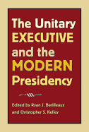 The Unitary Executive and the Modern Presidency