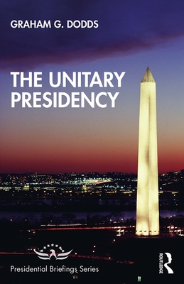 The Unitary Presidency - Dodds, Graham