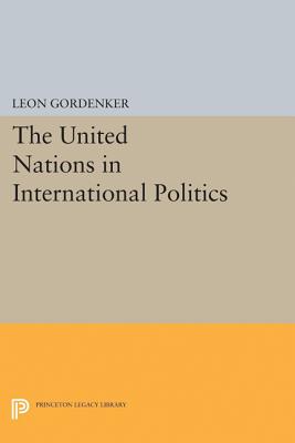 The United Nations in International Politics - Gordenker, Leon