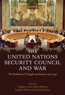 The United Nations Security Council and War The Evolution of Thought and Practice since 1945 (Hardback)