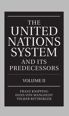 The United Nations System and Its Predecessors: Volume II: Predecessors of the United Nations - Knipping, Franz (Editor), and Mangoldt, Hans von (Editor), and Rittberger, Volker (Editor)