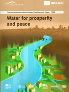 The United Nations World Water Development Report 2024: Water for Prosperity and Peace