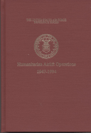The United States Air Force and Humanitarian Airlift Operations, 1947-1994