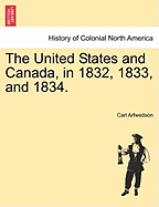 The United States and Canada, in 1832, 1833, and 1834.