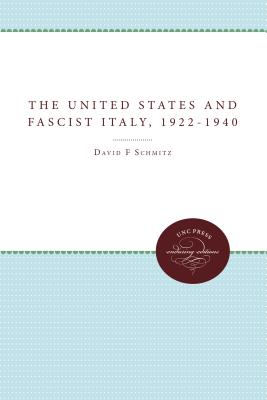 The United States and Fascist Italy, 1922-1940 - Schmitz, David F