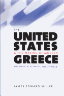 The United States and the Making of Modern Greece: History and Power, 1950-1974