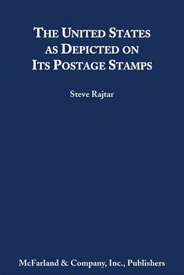 The United States as Depicted on Its Postage Stamps - Rajtar, Steve