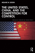 The United States, China, and the Competition for Control