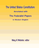 The United States Constitution: Annotated with the Federalist Papers in Modern English