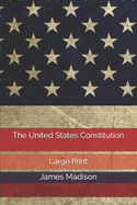 The United States Constitution: Large Print