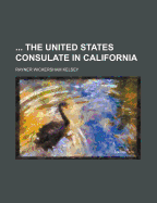 ... the United States Consulate in California