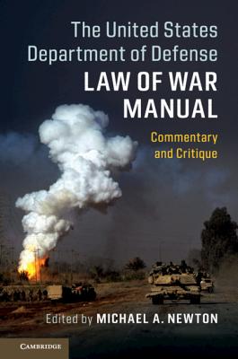 The United States Department of Defense Law of War Manual - Newton, Michael A, Professor (Editor)