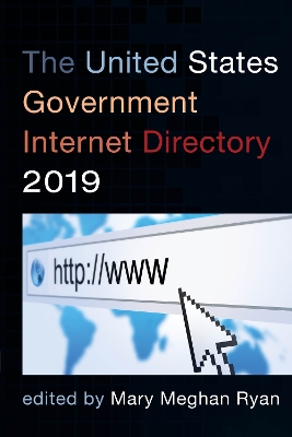 The United States Government Internet Directory 2019 - Ryan, Mary Meghan (Editor)