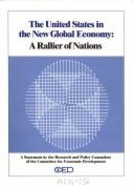 The United States in the New Global Economy: A Rallier of Nations: A Statement - Committee for Economic Development