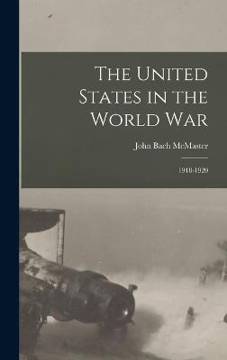 The United States in the World War: 1918-1920 - McMaster, John Bach