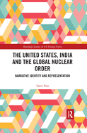 The United States, India and the Global Nuclear Order: Narrative Identity and Representation