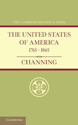 The United States of America 1765-1865 - Channing, Edward