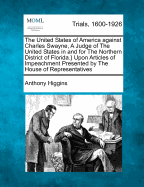 The United States of America Against Charles Swayne, a Judge of the United States in and for the Northern District of Florida.} Upon Articles of Impeachment Presented by the House of Representatives